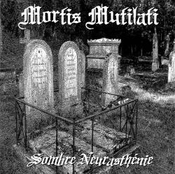 Mortis Mutilati : Sombre Neurasthénie